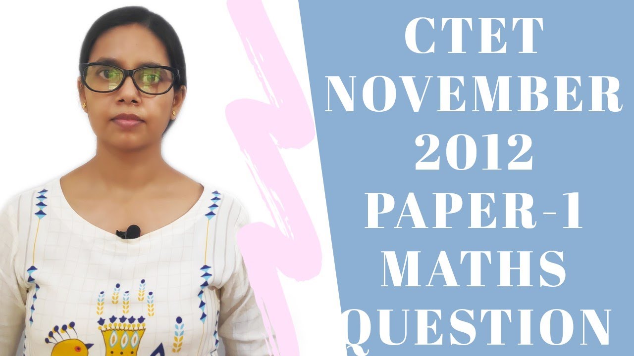CTET November 2012 Paper 1 || Maths Questions ||