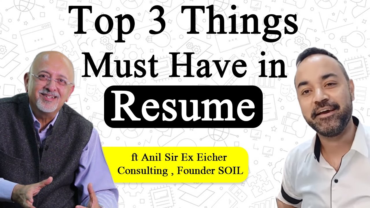 Top 3 Things Must Have in Resume ft Anil Sir Ex Eicher Consulting , Founder SOIL