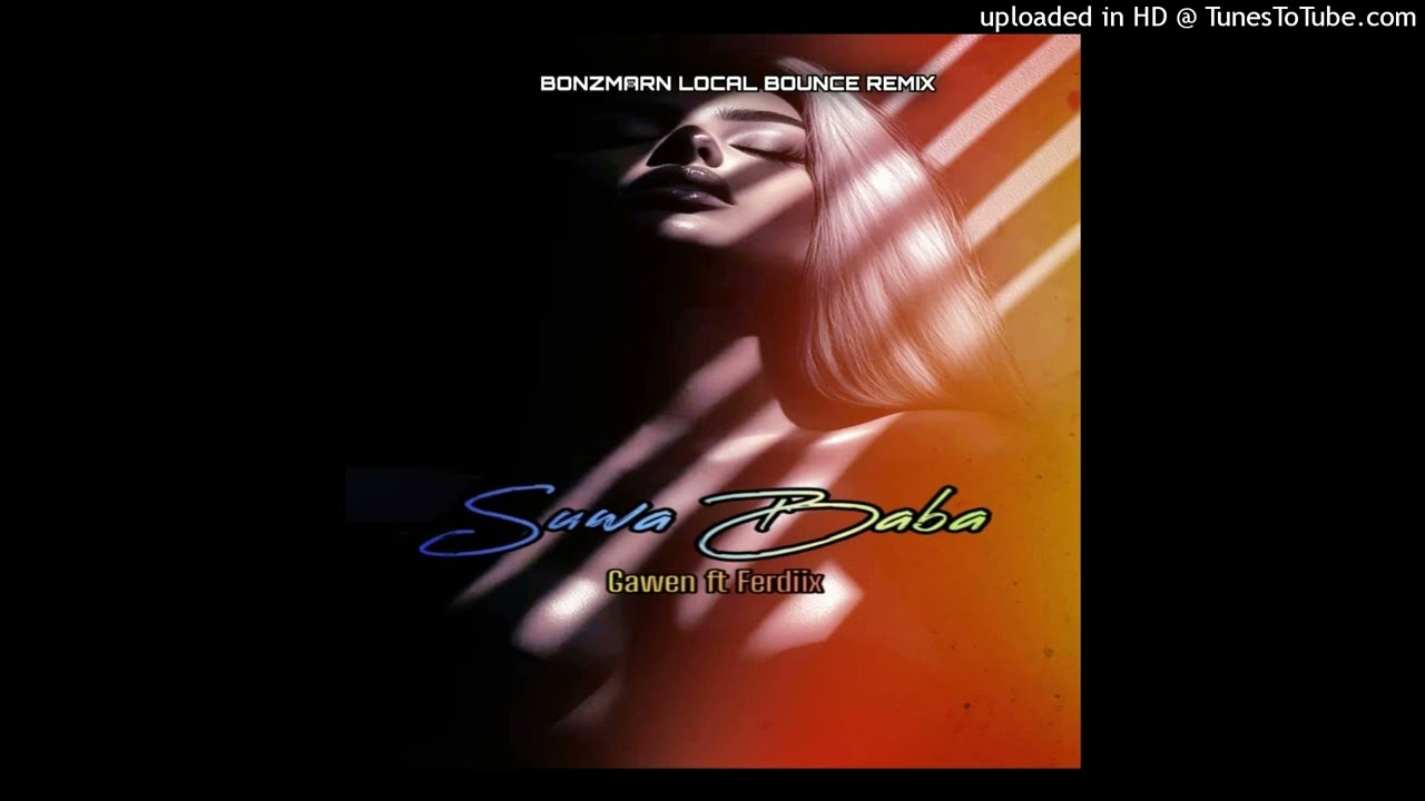Suwen Baba (Cawen ft Ferdiix) Bonzmarn Local Bounce Remix 2025