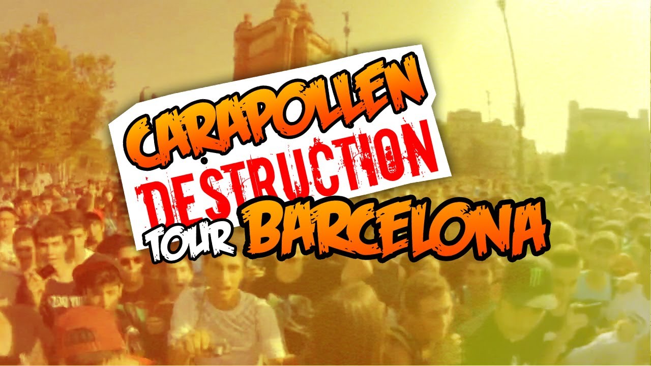 Carapollen Destruction Tour | Barcelona | La Quedada m&aacute;s loca de la Historia