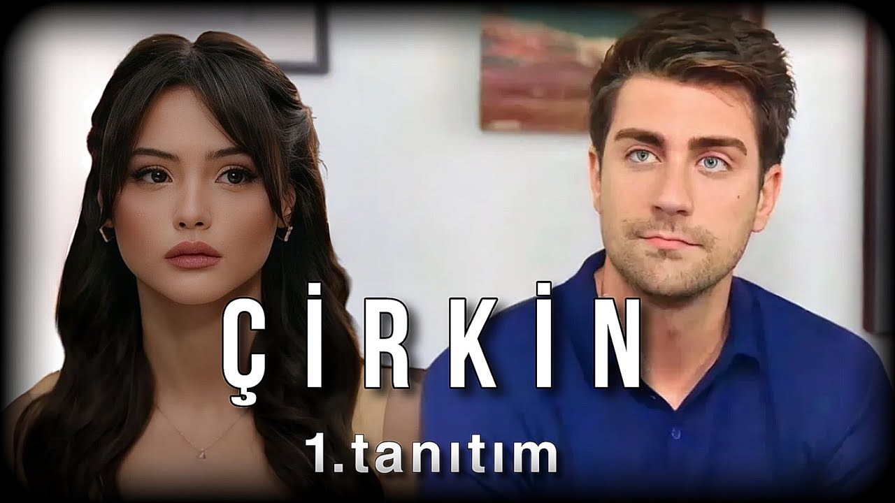 Çirkin ilk tanıtım yayında. Yeni dizi yakında 