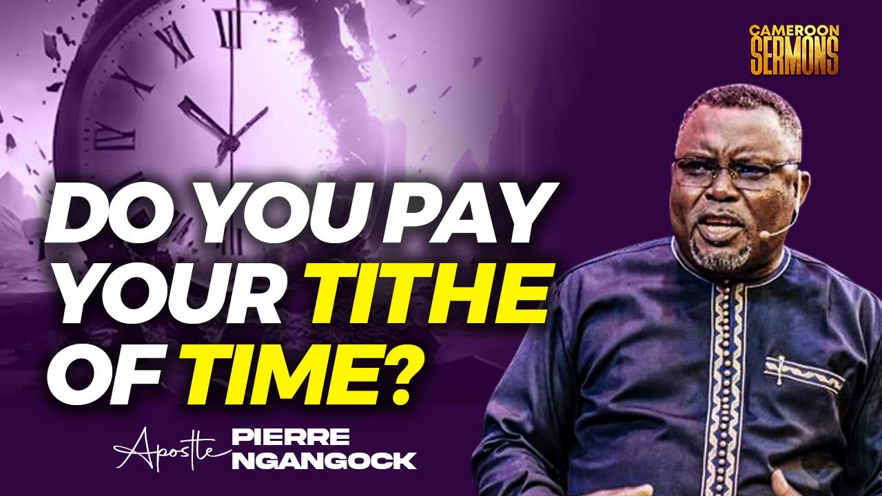 The Tithe of Time as a Minister Apostle Pierre Ngnangock