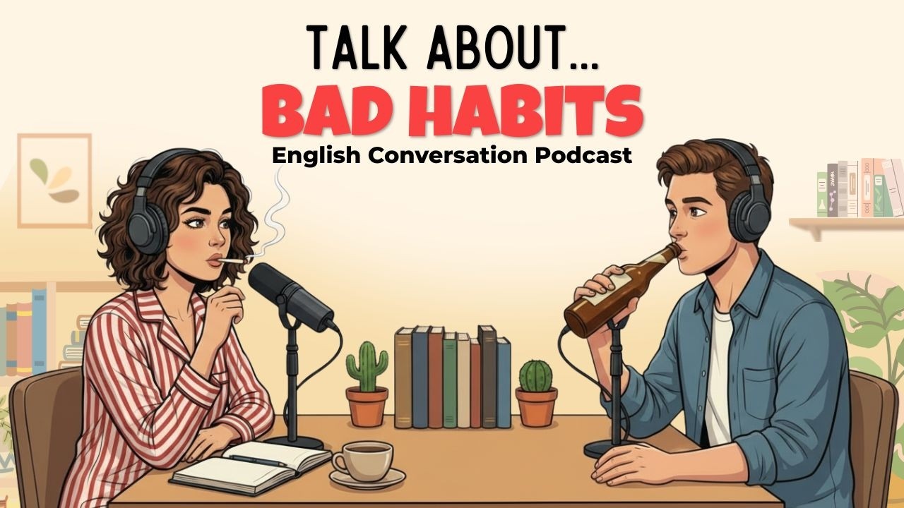 How to Talk About Bad Habits in English | English Podcast for Easy Conversation