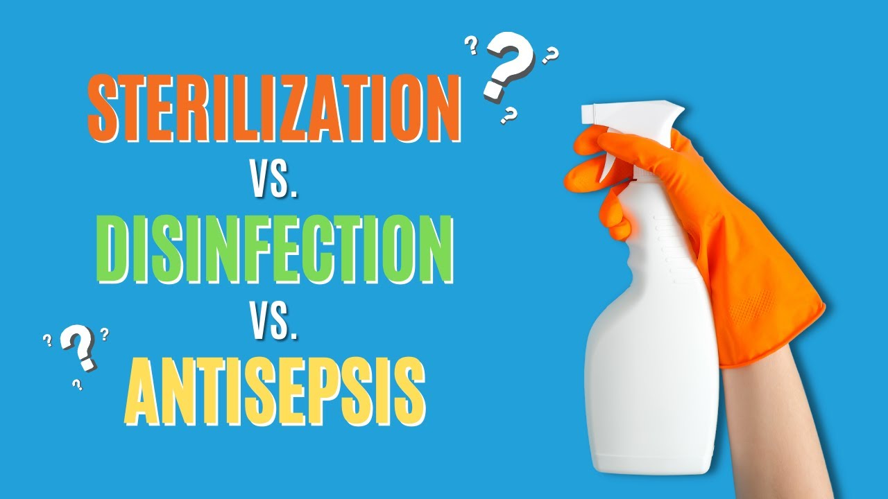 The Difference Between Sterilisation, Disinfection, And Antisepsis