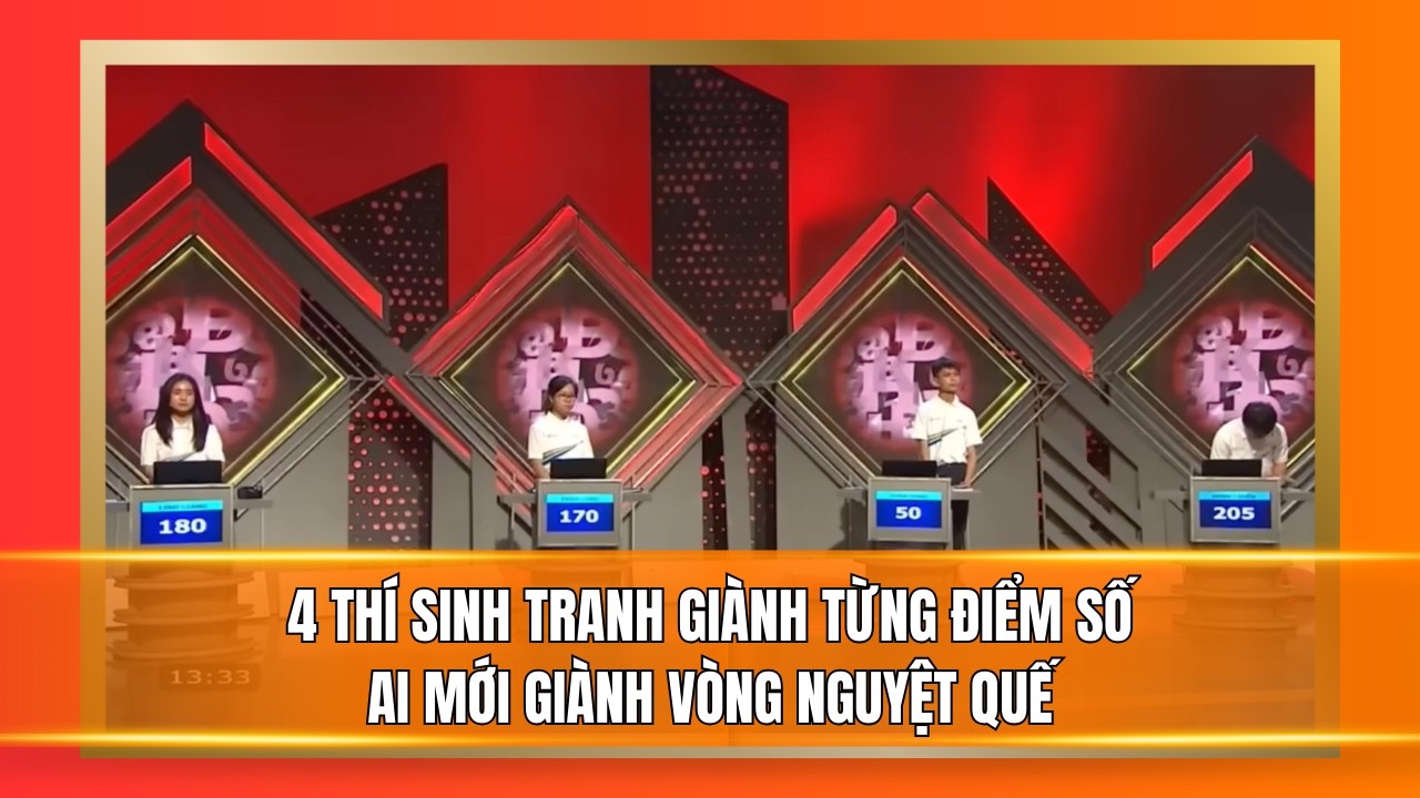 4 thí sinh tranh giành từng điểm số, ai mới giành vòng nguyệt quế Đường lên đỉnh Olympia