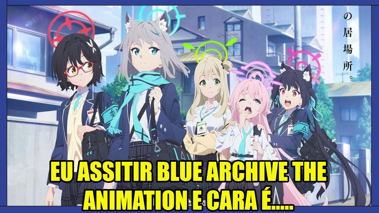 EU ASSITIR BLUE ARCHIVE THE ANIMATION E CARA É..... -  REVIEW COMPLETA