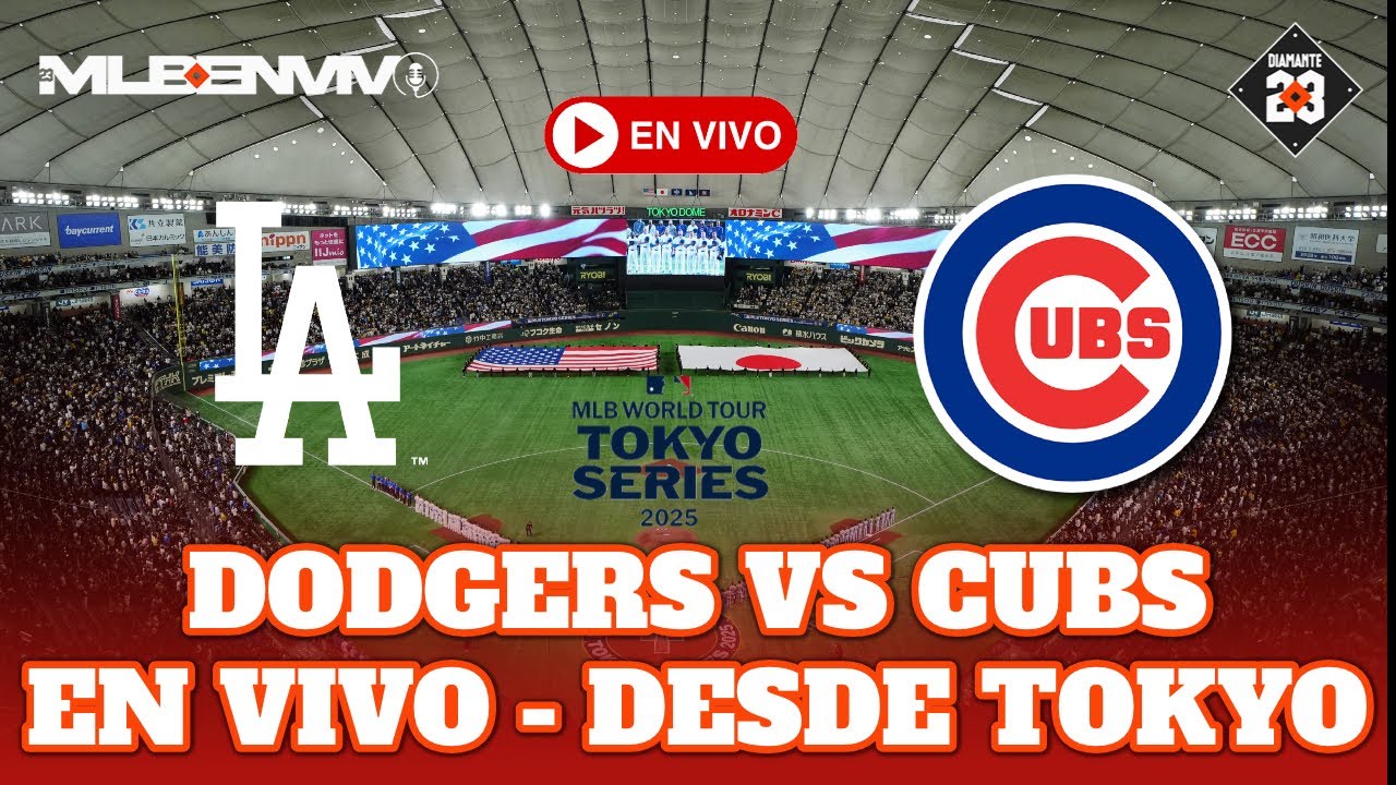 LOS ANGELES DODGERS vs CHICAGO CUBS EN VIVO OPENING DAY 2025 DESDE TOKYO DOME, JAPÓN  - DIAMANTE 23