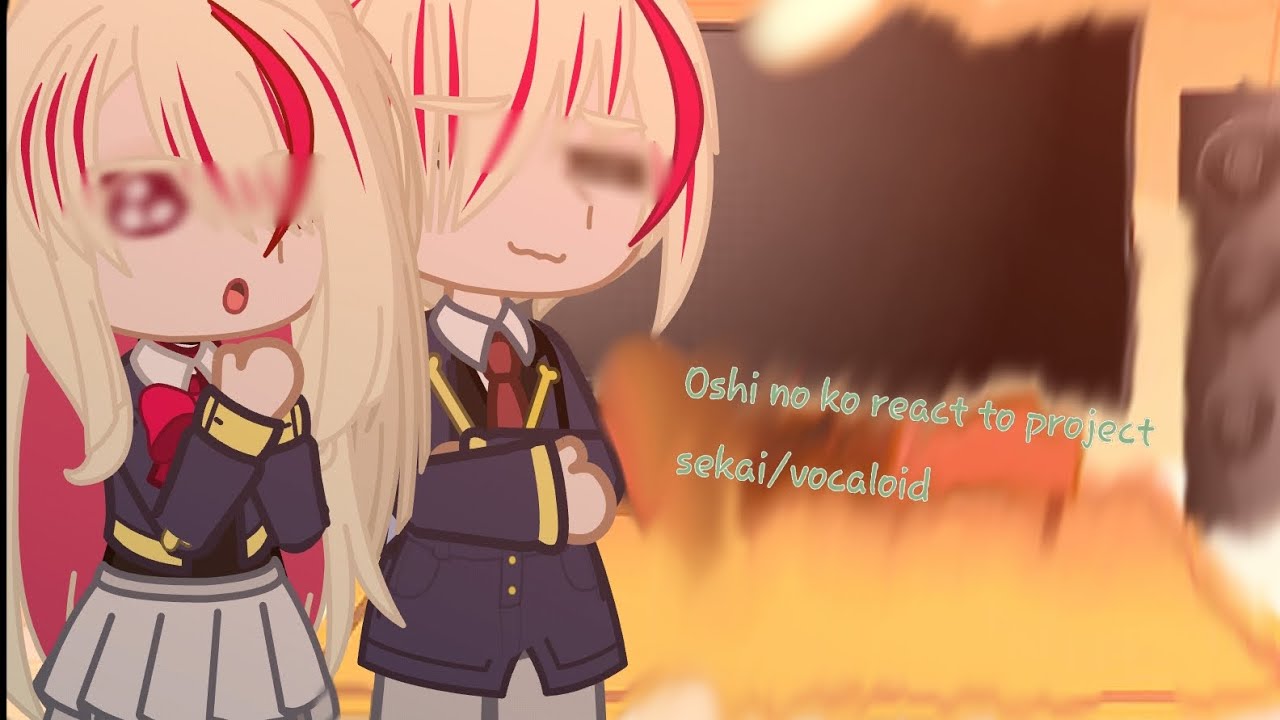 Oshi no ko react to Project Sekai/Vocaloid [] ONK x Gacha [] 200🎉 special