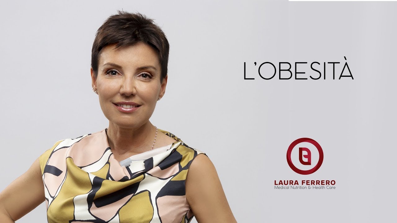 Cos'è l'obesità e come si classifica? Risponde la Dott. Laura Ferrero, Medico Dietologo - Torino