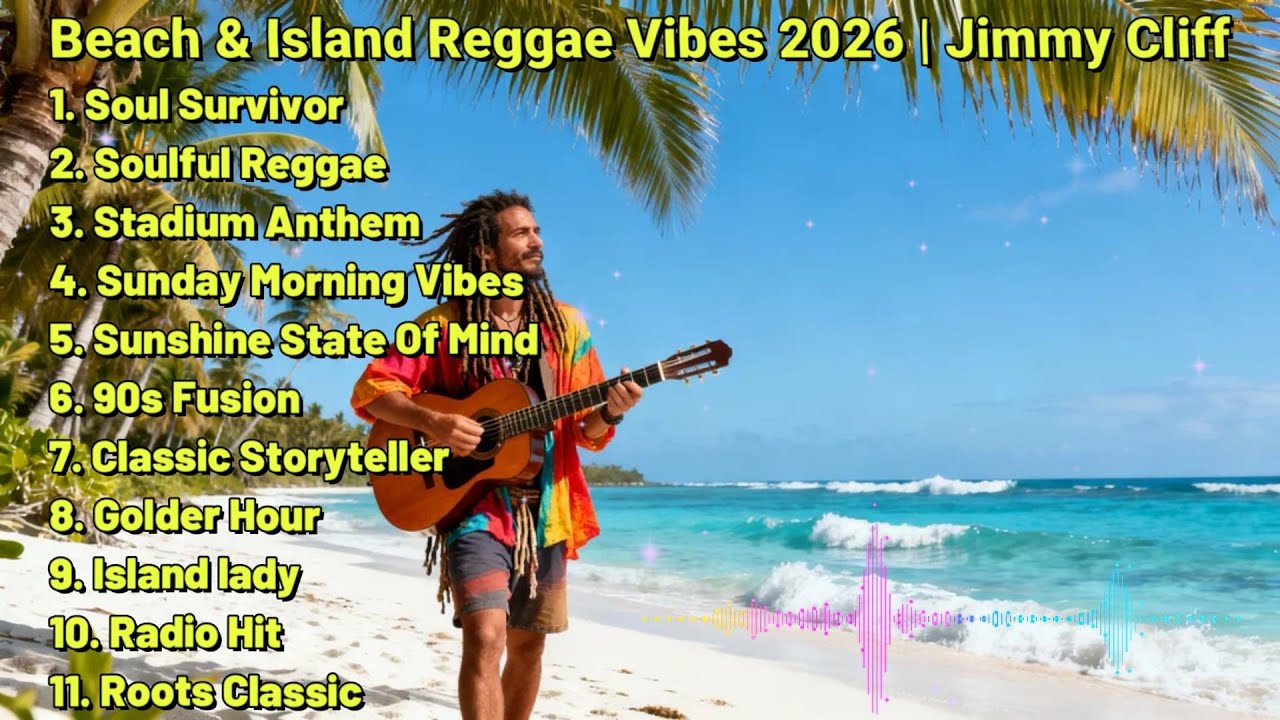 Beach & Island Reggae Vibes 2026 🌴🎶 | Jimmy Cliff