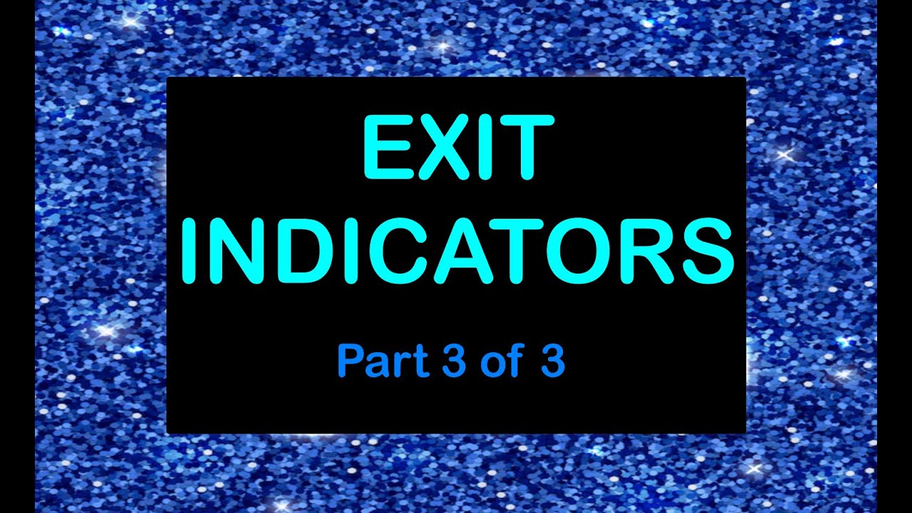 Exit Indicators — A miniseries; Part 3 of 3