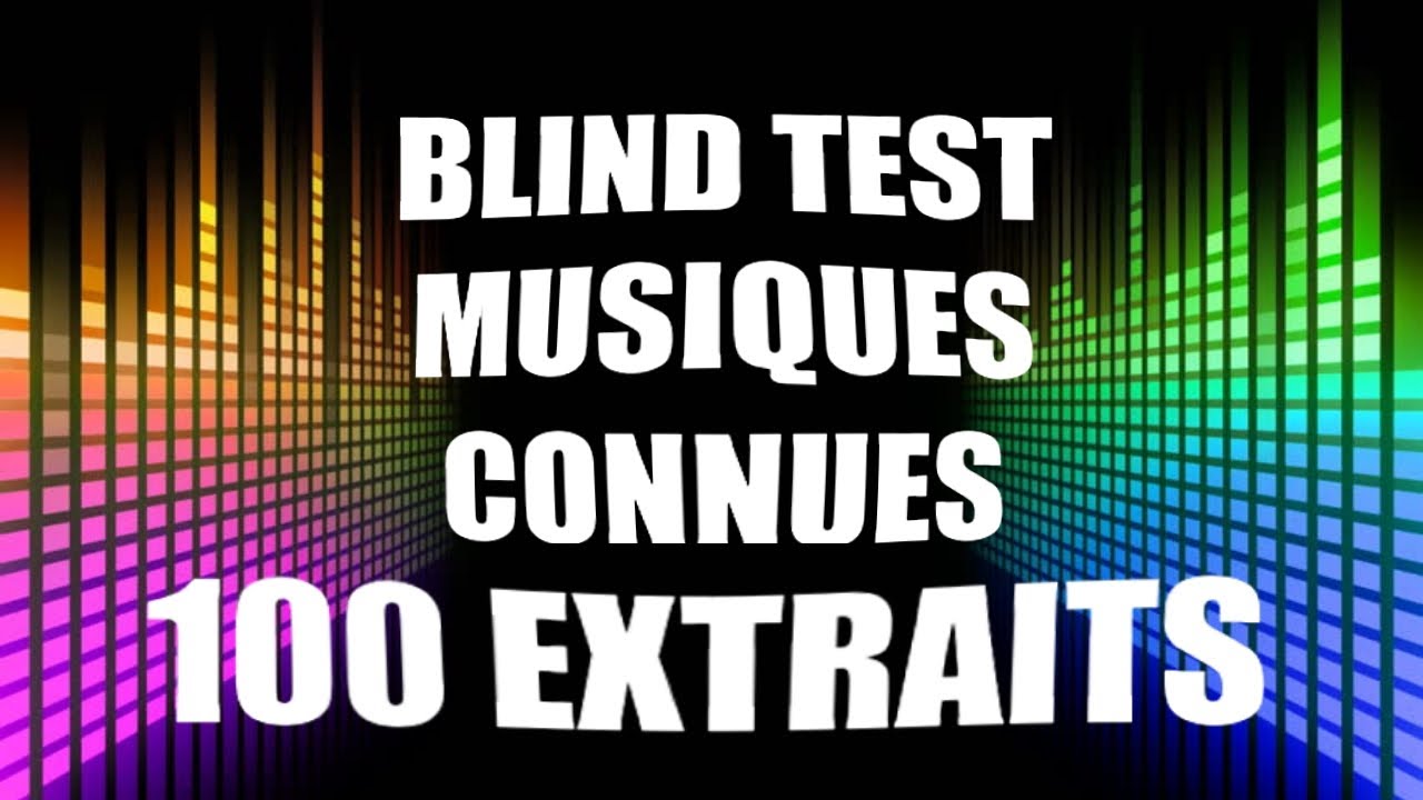 BLIND TEST MUSIQUES CONNUES : 100 EXTRAITS (2000 - 2020)