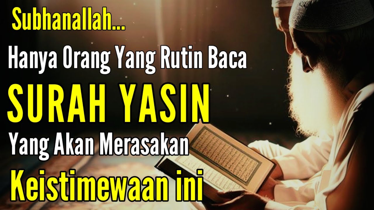 HANYA ORANG YANG BIASA BACA SURAH YASIN SETIAP MALAM YANG BISA MERASAKAN 10 KHASIAT INI