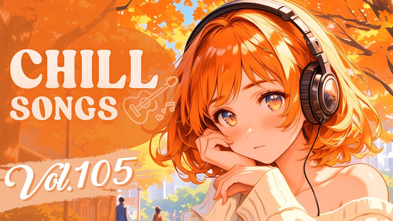 Chill Songs Vol.105 | Cozy Lo-Fi & Soulful Pop | Relaxed Vibes & Soft Moments