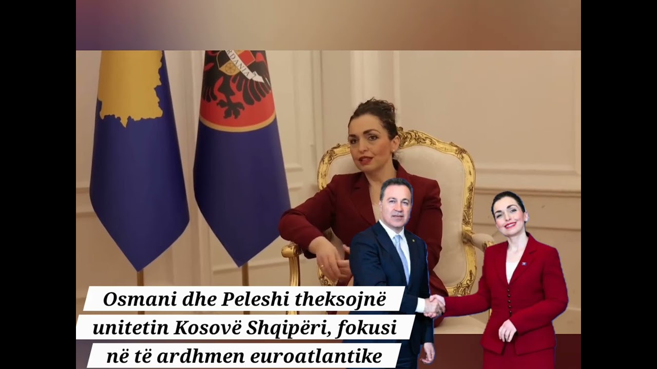 Osmani dhe Peleshi theksojnë unitetin Kosovë Shqipëri, fokus në të ardhmen euroatlantike