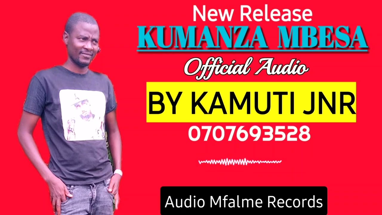 KUMANZA MBESA BY KAMUTI JNR OFFICIAL AUDIO