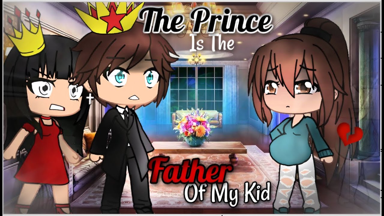 The Prince Is The Father Of My Kid | Gacha Life | GLMM