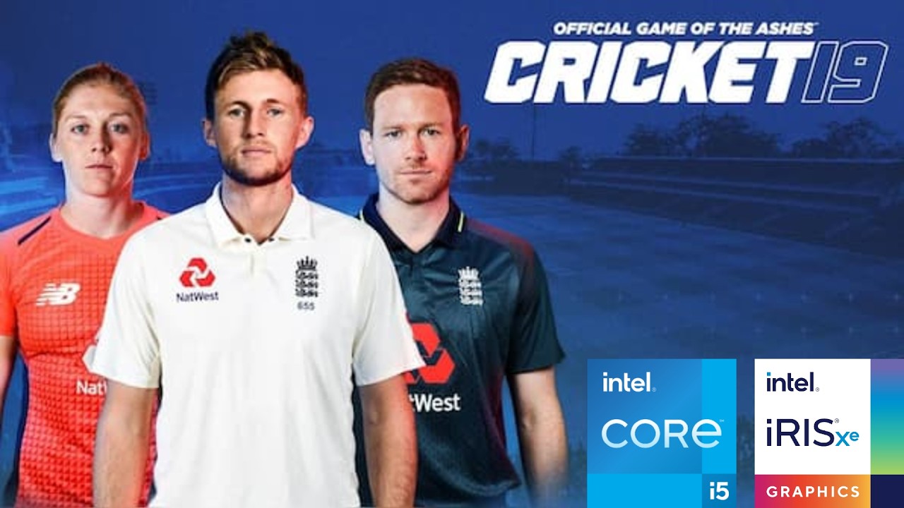 Cricket 19 the Official Game of the Ashes Tested on Intel Iris Xe | i5-1235U + 16GB RAM | 1080p High