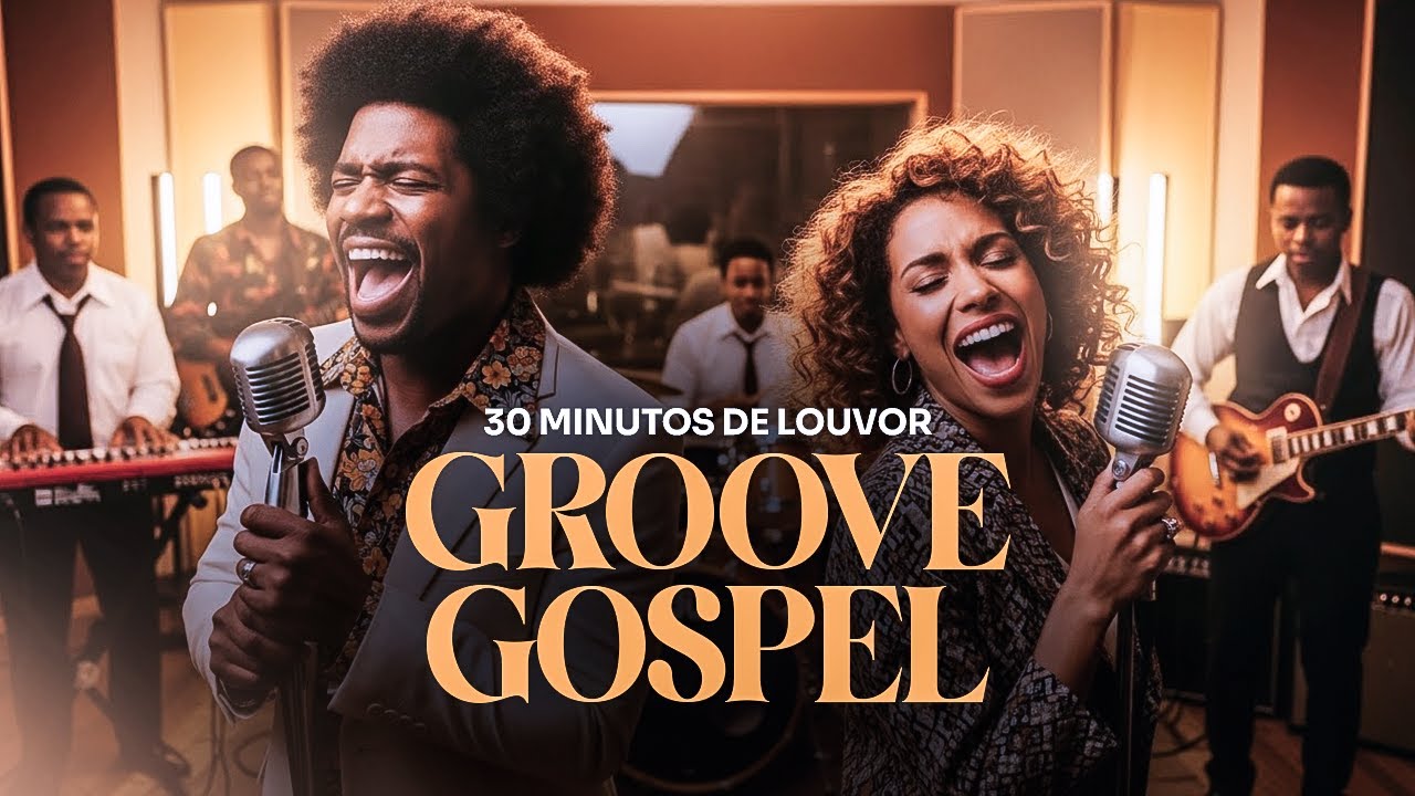 Playlist I 30 Minutos de Louvor I Groove Gospel