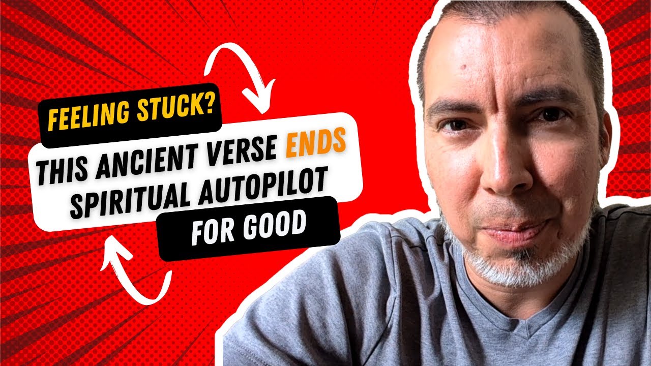 Feeling Stuck? This Ancient Verse Ends Spiritual Auto-Pilot for Good