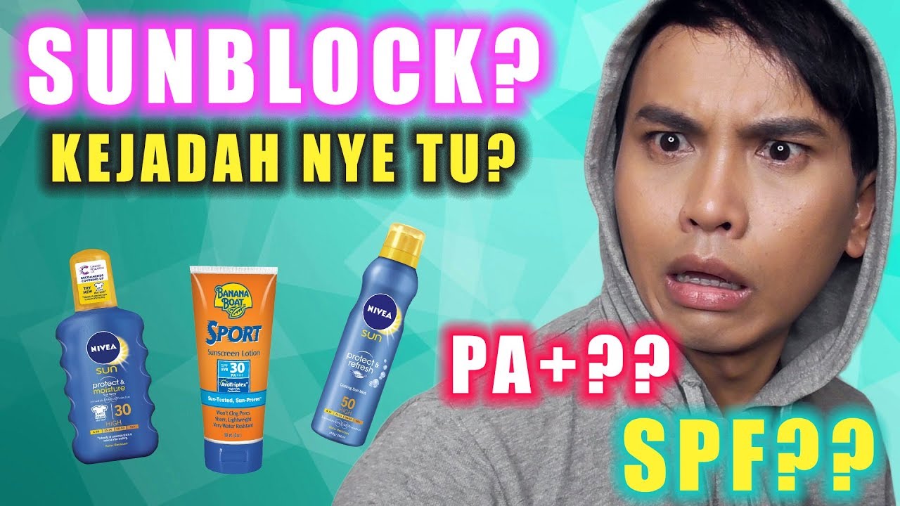KENAPA KORANG PERLU PAKAI SUNBLOCK?