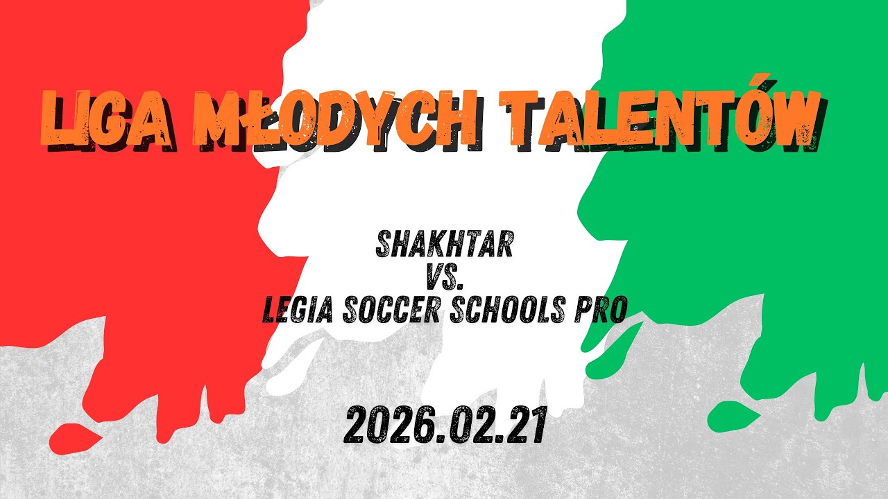 2026.02.21 LMT - Shakhtar Vs. Legia Soccer Schools Pro