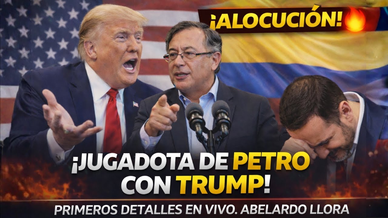 🔥¡ALOCUCIÓN! PETRO REVELA JUGADOTAS CON TRUMP. ABELARDO Y OPOSICIÓN LLORAN