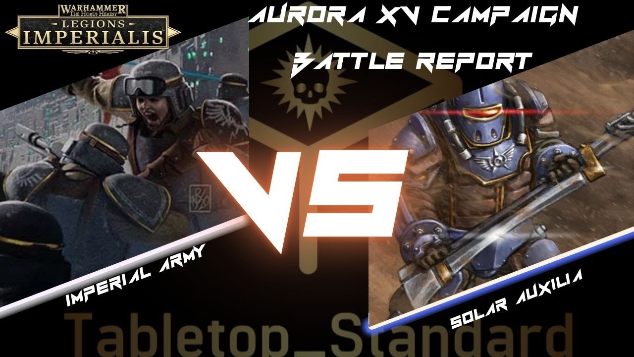 Legions Imperialis Battle Report - Imperial Army vs Solar Auxilia - AURORA VX