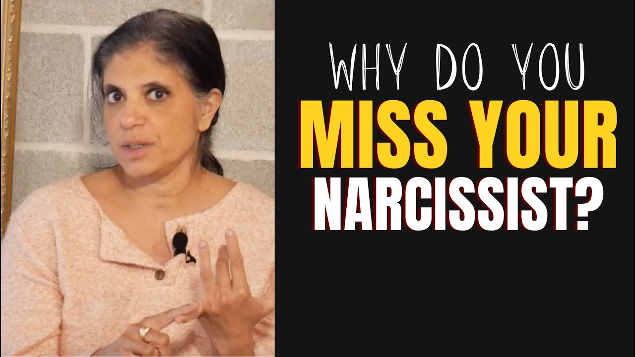 Why do you miss your narcissist?