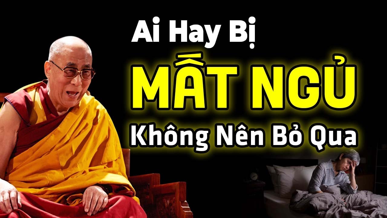 Ai Hay Bị Mất Ngủ Hãy Làm Theo Cách Này Ngủ Cực Ngon | Thánh Đức Dalai Lama