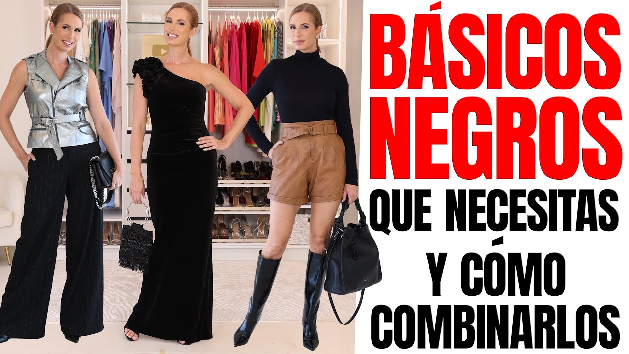 Básicos Negros que Necesitas y Cómo Combinarlos | Desirée Lowry