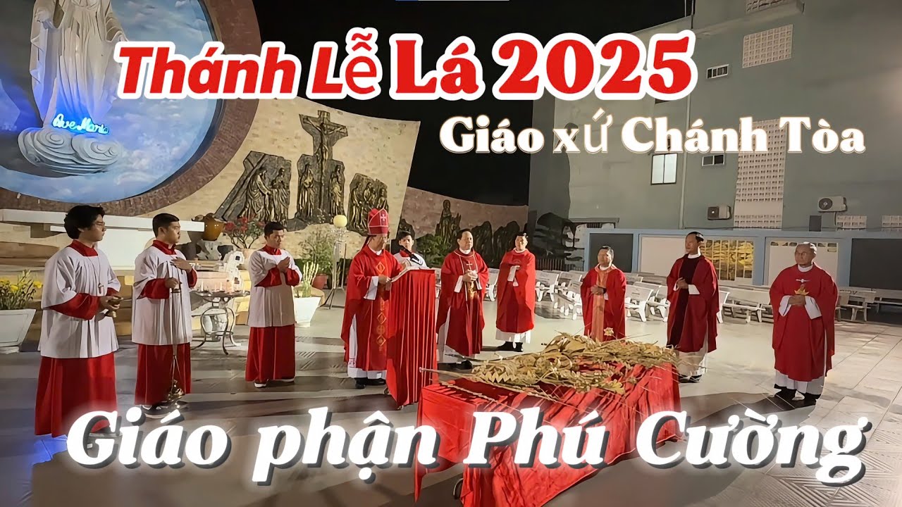 Đức cha Giuse Nguyễn Tấn Tước Chủ Tế Lễ Lá, Khai Mạc Tuần Thánh 2025, Giáo Xứ Chánh Tòa Phú Cường.