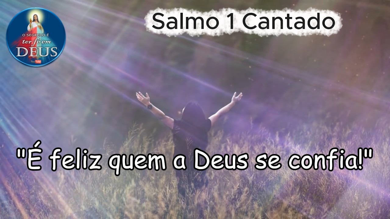 Salmo 1 Cantado | “É feliz quem a Deus se confia!”
