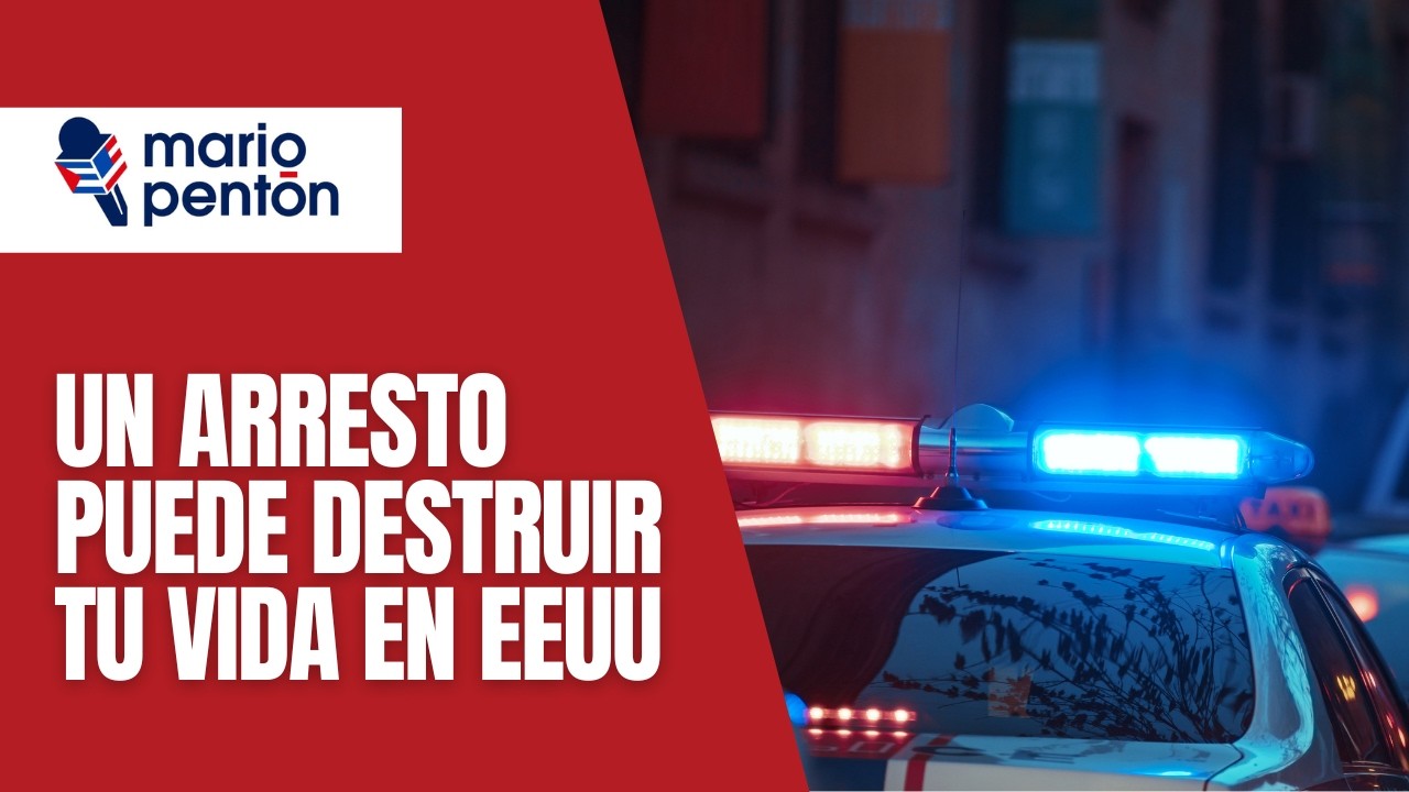Un arresto puede destruir tu futuro en EEUU: casos de la vida real