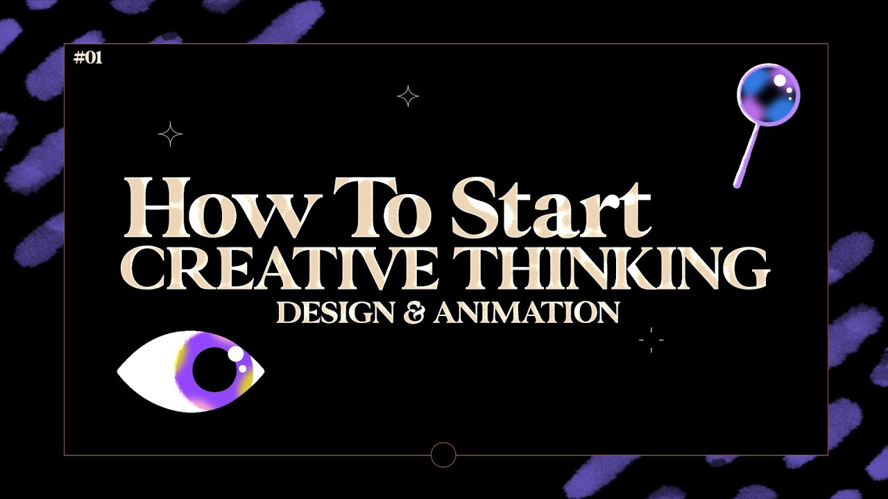 How To Start Creative Thinking (Design, Animating, Illustrating and more)