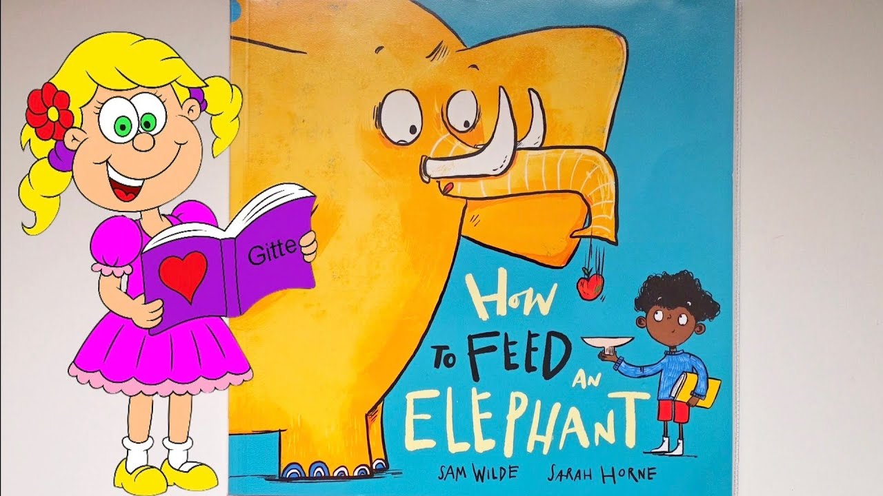 How to Feed an Elephant Read Aloud | Kids Storytime with Gitte | Funny Children’s Book by Sam Wilde