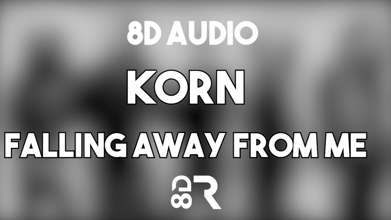 Korn - Falling Away From Me [8D TUNE]