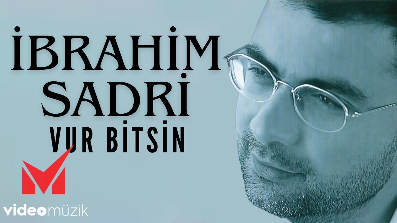 İbrahim Sadri - Vur Bitsin | 