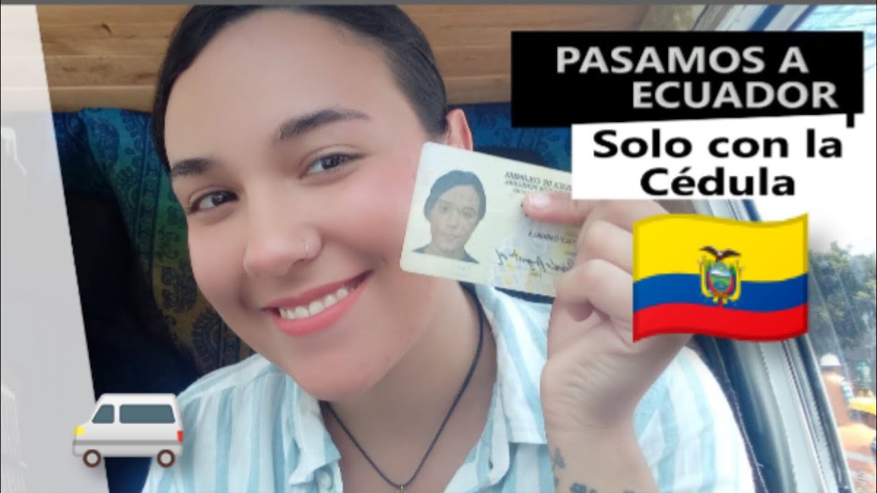T2 [E.1] CRUZAMOS A ECUADOR SOLO CON CÉDULA Colombiana + (vehículo)
