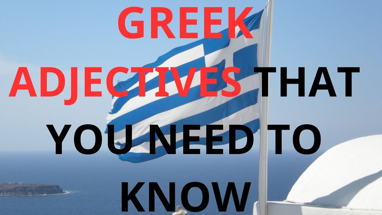 80 GREEK ADJECTIVES THAT YOU NEED TO KNOW! // 80 IMPORTANT GREEK WORDS!