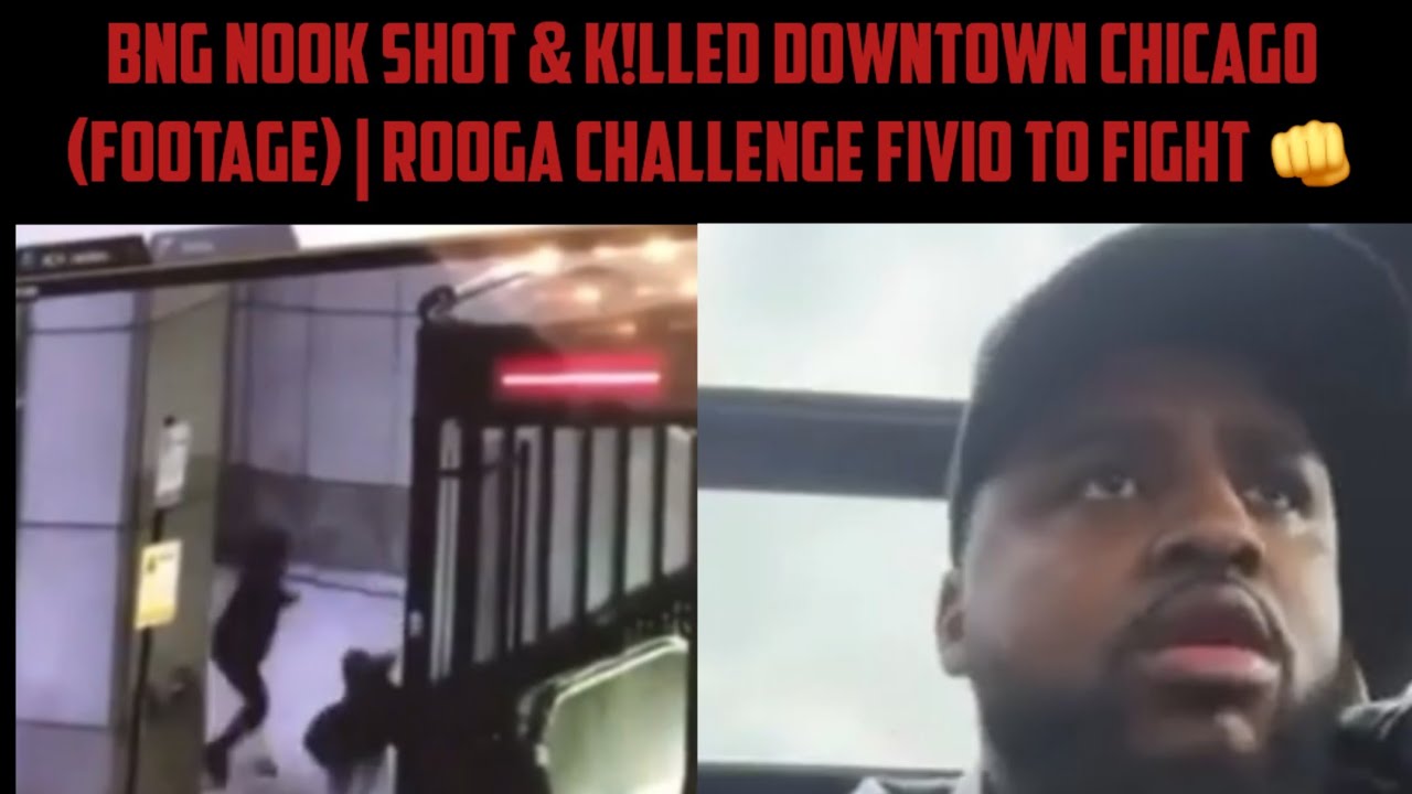 BNG Nook Shot & K!lled Downtown Chicago (Footage) | Rooga Challenge Fivio To Fight 👊