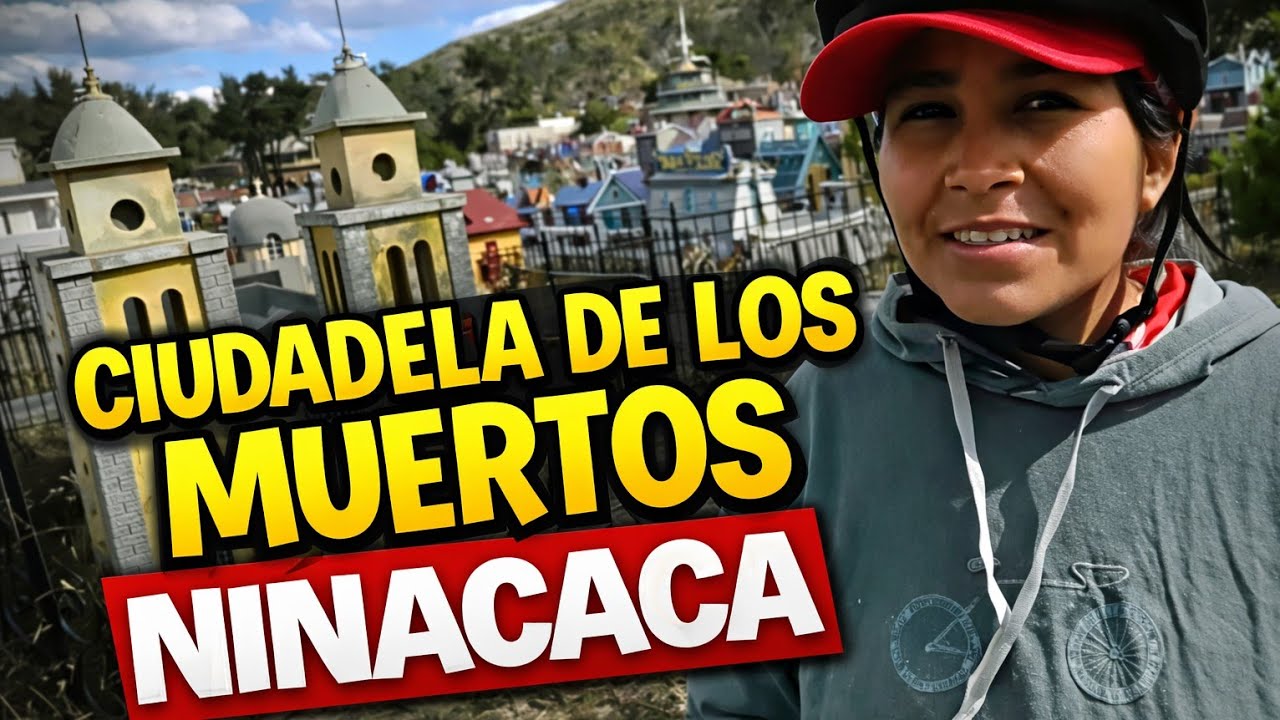 BITÁCORA #129 La Ciudadela de los MUERTOS: el CEMENTERIO más curioso de Perú (Ninacaca)