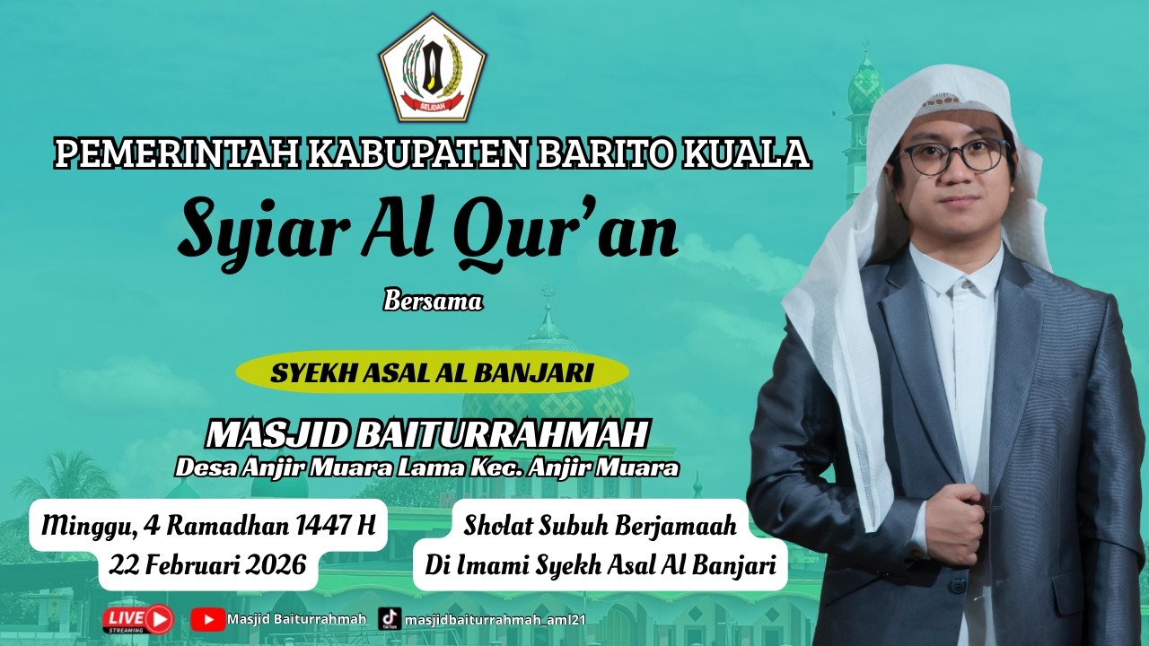 SYIAR AL QUR'AN PEMKAB BARITO KUALA DIMASJID BAITURRAHMAH - SYEKH ASAL AL BANJARI - 22 FEBRUARI 2026
