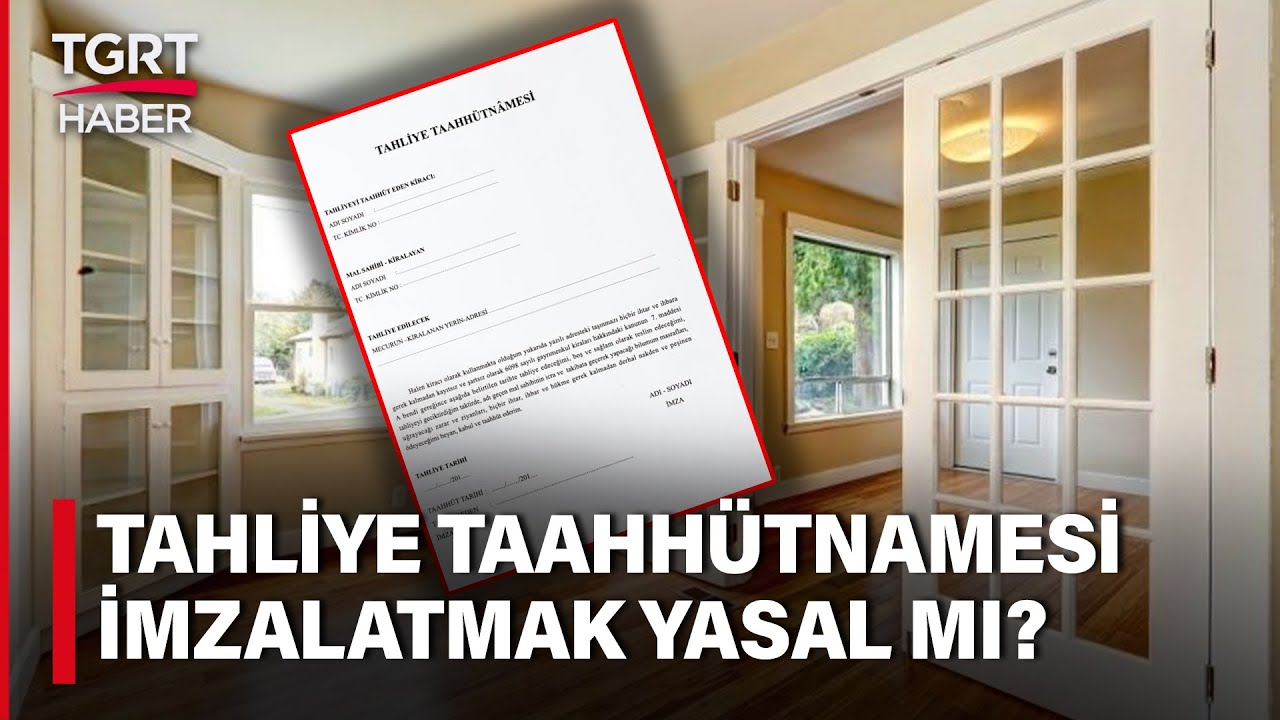Tahliye Taahhütnamesiyle Kiracı Evden Çıkarılabilir mi? Yaptırımı Nedir? – TGRT Haber