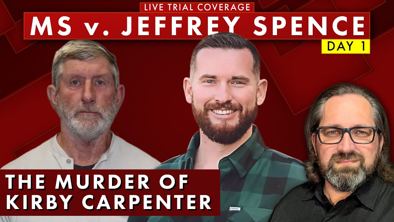LIVE! MS v. Jeffrey Spence in the Murder of Kirby Carpenter, Day 1