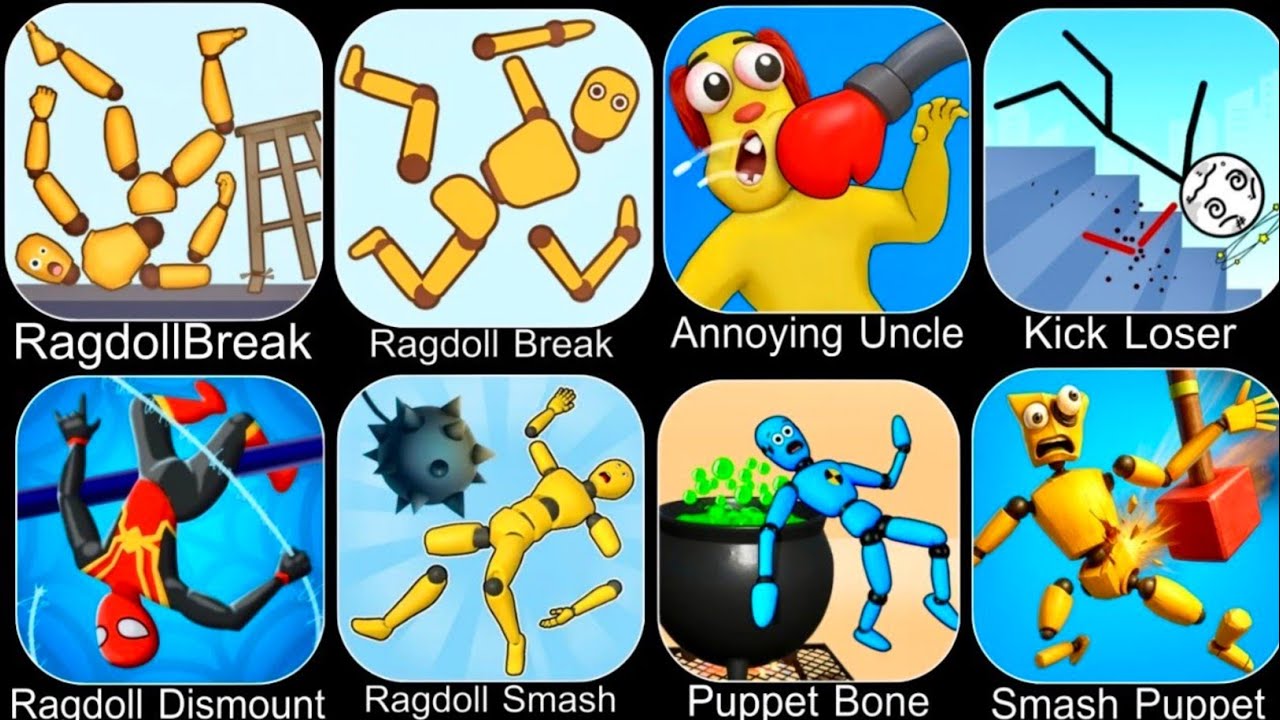 Ragdoll Dummy,Ragdoll Break,Kick the Buddy,Annoying Uncle Punch,Kick Loser,Smash Puppet,Ragdoll Game