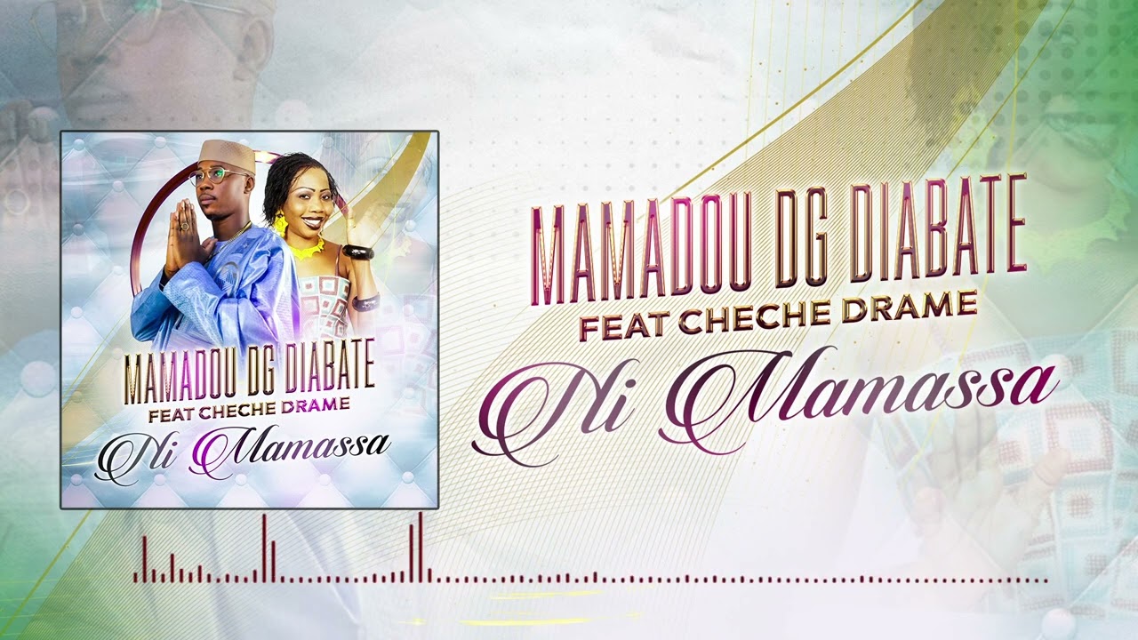 Mamadou Diabaté,Dg feat Chèche Dramé - Ni Mamasa