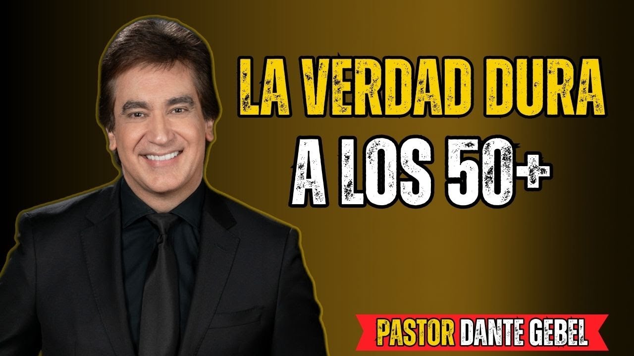 12 Cosas que la Vida Te Revela Después de los 50 – Inspiración de Dante Gebel 2025