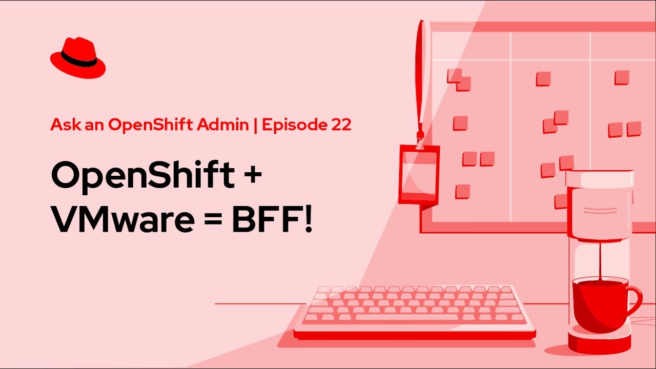 Ask an OpenShift Admin (Ep 22): OpenShift + VMware = BFF!