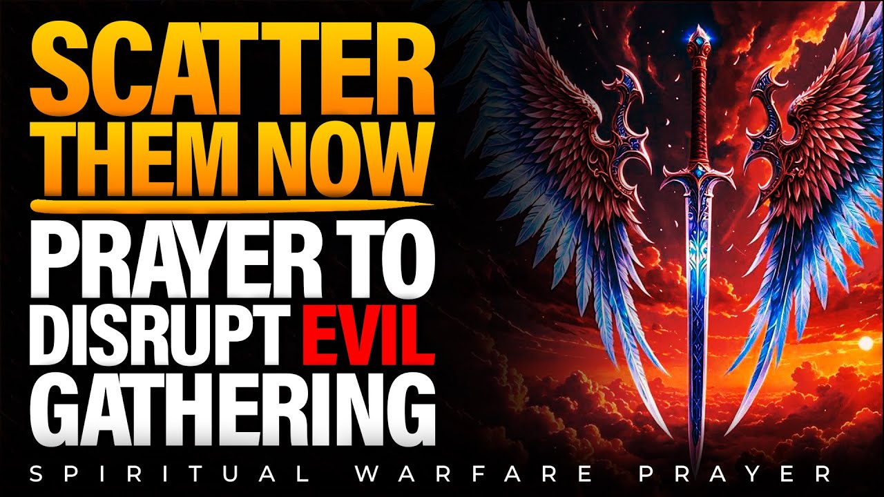 Scatter Every Evil Gathering and Evil Meeting Against You | Warfare Prayer Against Your Enemy
